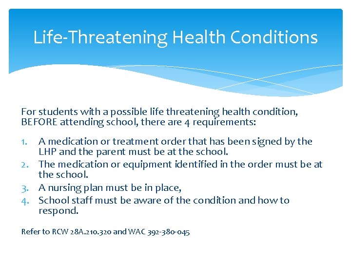 Life-Threatening Health Conditions For students with a possible life threatening health condition, BEFORE attending