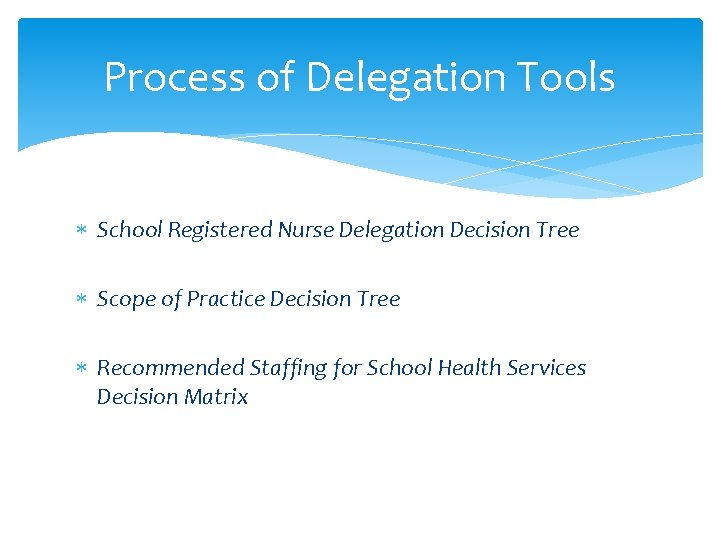 Process of Delegation Tools School Registered Nurse Delegation Decision Tree Scope of Practice Decision