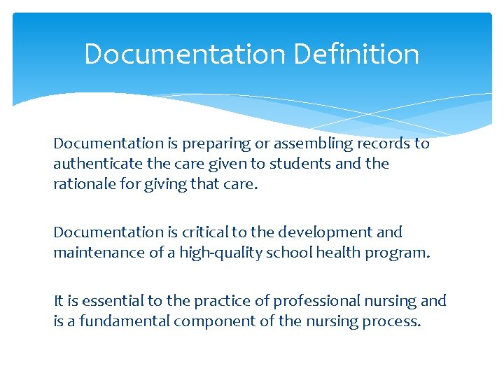 Documentation Definition Documentation is preparing or assembling records to authenticate the care given to