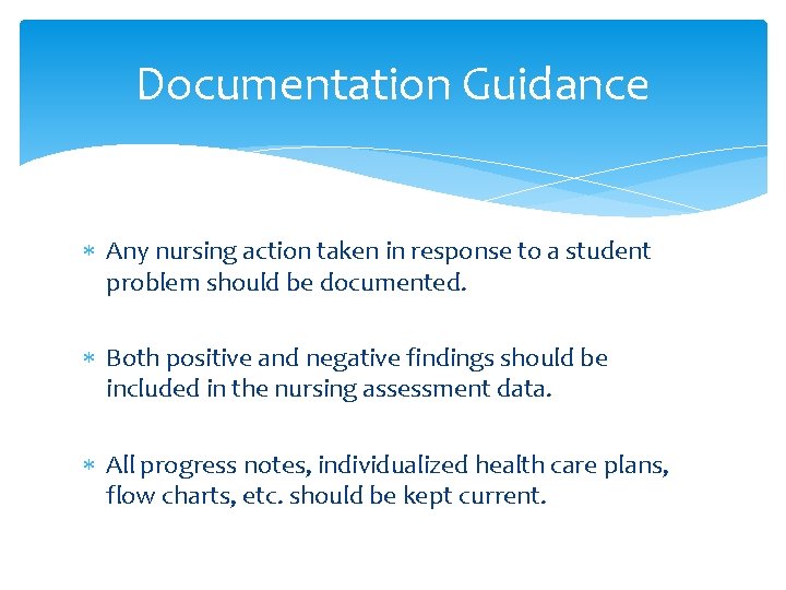 Documentation Guidance Any nursing action taken in response to a student problem should be
