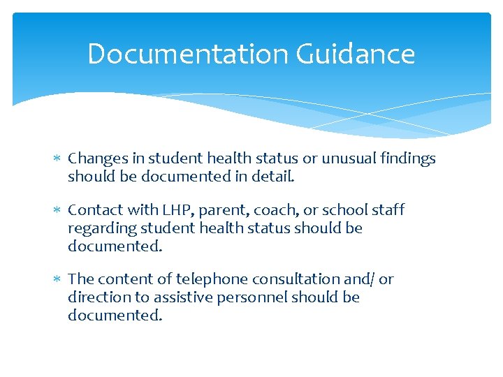 Documentation Guidance Changes in student health status or unusual findings should be documented in