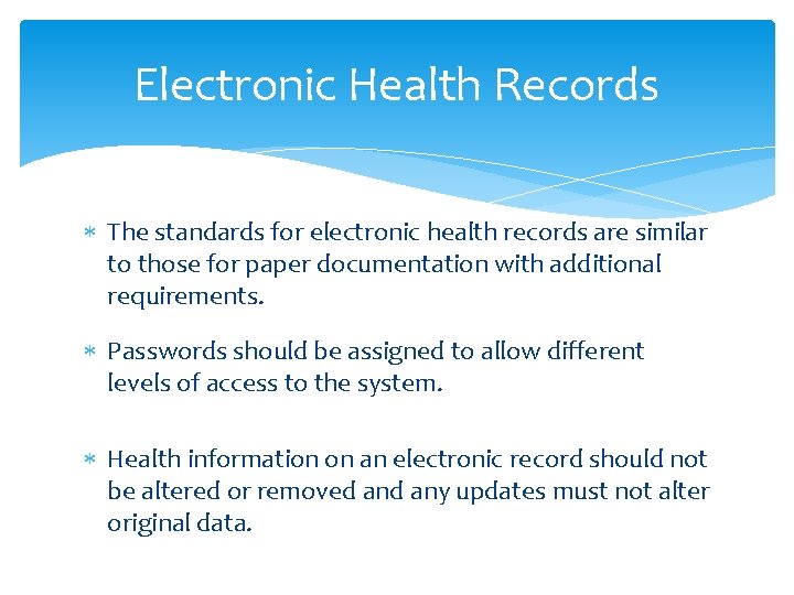 Electronic Health Records The standards for electronic health records are similar to those for