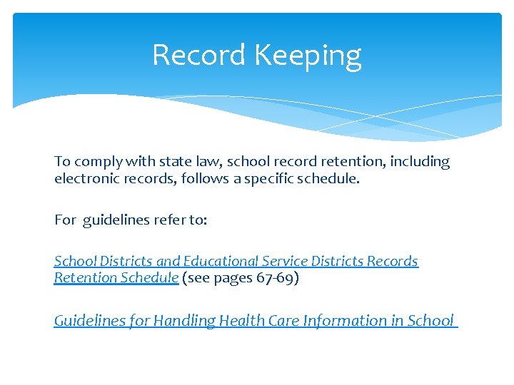 Record Keeping To comply with state law, school record retention, including electronic records, follows