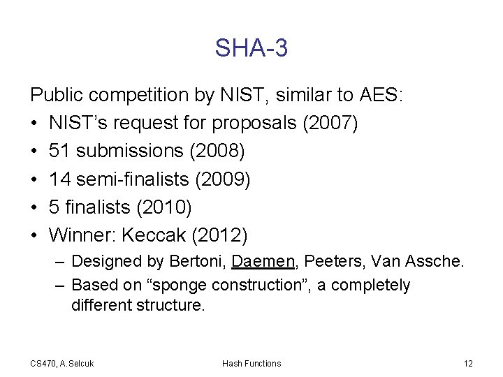 SHA-3 Public competition by NIST, similar to AES: • NIST’s request for proposals (2007)