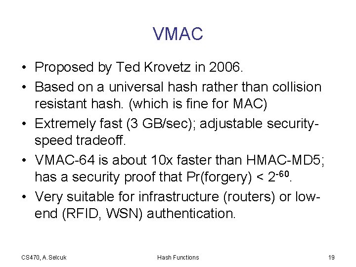 VMAC • Proposed by Ted Krovetz in 2006. • Based on a universal hash