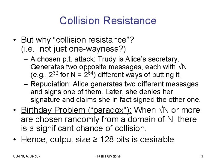 Collision Resistance • But why “collision resistance”? (i. e. , not just one-wayness? )
