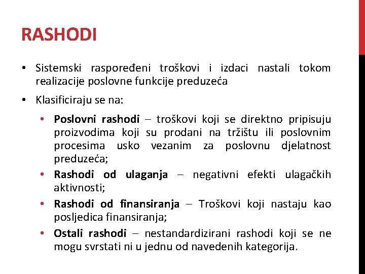 RASHODI • Sistemski raspoređeni troškovi i izdaci nastali tokom realizacije poslovne funkcije preduzeća •