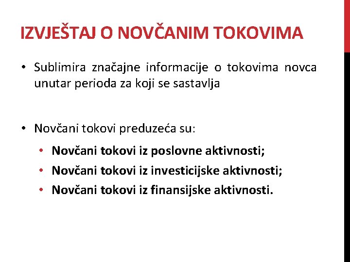 IZVJEŠTAJ O NOVČANIM TOKOVIMA • Sublimira značajne informacije o tokovima novca unutar perioda za