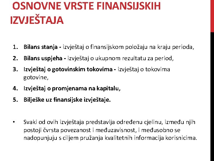 OSNOVNE VRSTE FINANSIJSKIH IZVJEŠTAJA 1. Bilans stanja - izvještaj o finansijskom položaju na kraju