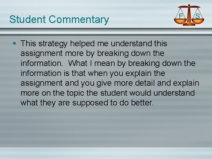 Student Commentary F S § This strategy helped me understand this assignment more by