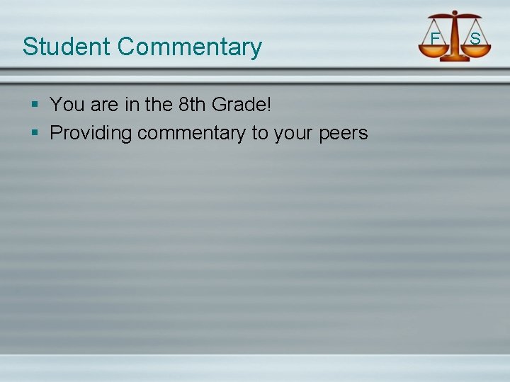 Student Commentary § You are in the 8 th Grade! § Providing commentary to