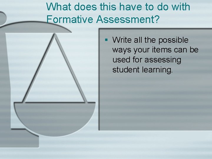 What does this have to do with Formative Assessment? § Write all the possible