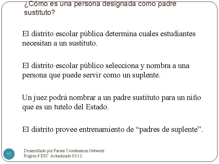 ¿Cómo es una persona designada como padre sustituto? El distrito escolar pública determina cuales