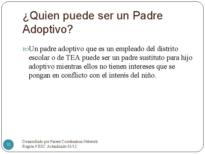 ¿Quien puede ser un Padre Adoptivo? Un padre adoptivo que es un empleado del