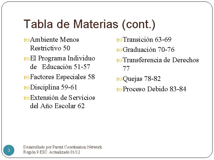 Tabla de Materias (cont. ) 3 Ambiente Menos Transición 63 -69 Restrictivo 50 El
