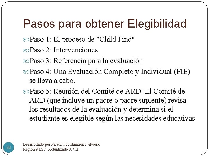Pasos para obtener Elegibilidad Paso 1: El proceso de "Child Find" Paso 2: Intervenciones