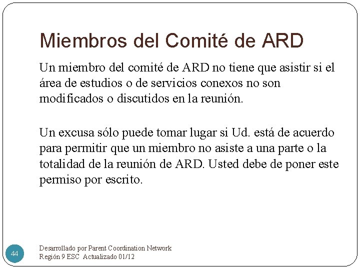Miembros del Comité de ARD Un miembro del comité de ARD no tiene que