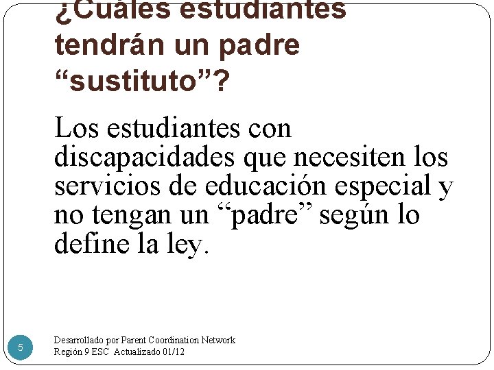 ¿Cuáles estudiantes tendrán un padre “sustituto”? Los estudiantes con discapacidades que necesiten los servicios