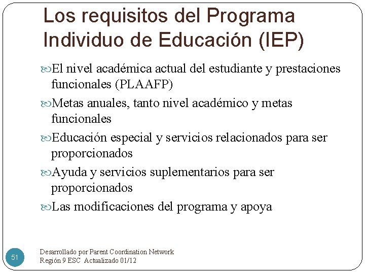 Los requisitos del Programa Individuo de Educación (IEP) El nivel académica actual del estudiante