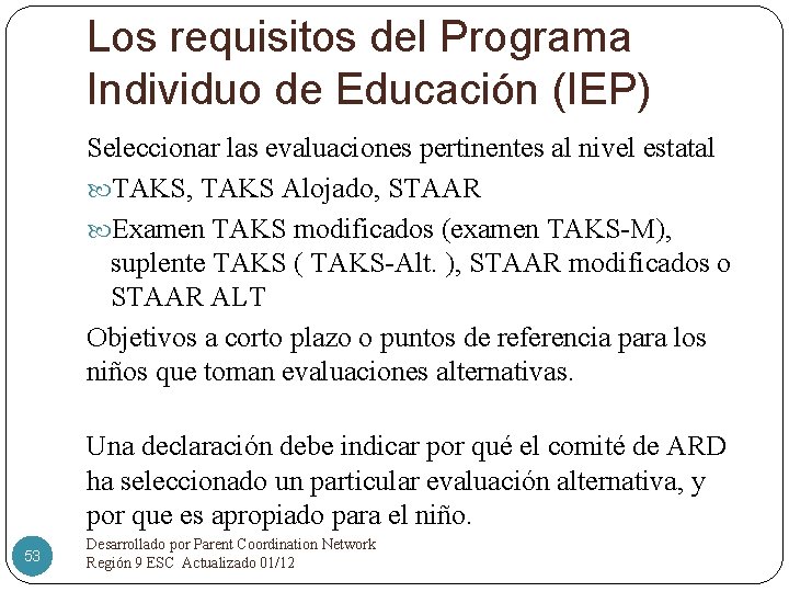 Los requisitos del Programa Individuo de Educación (IEP) Seleccionar las evaluaciones pertinentes al nivel