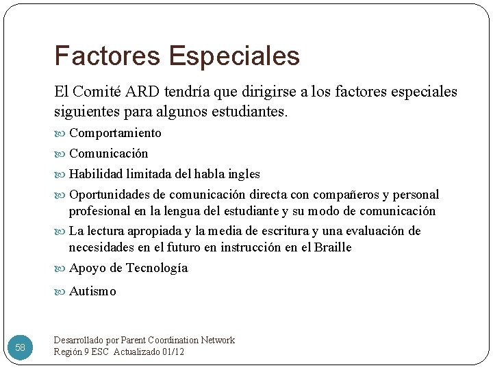 Factores Especiales El Comité ARD tendría que dirigirse a los factores especiales siguientes para