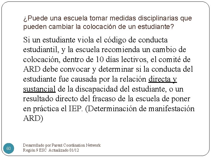 ¿Puede una escuela tomar medidas disciplinarias que pueden cambiar la colocación de un estudiante?