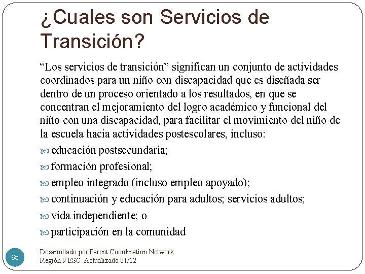 ¿Cuales son Servicios de Transición? “Los servicios de transición” significan un conjunto de actividades