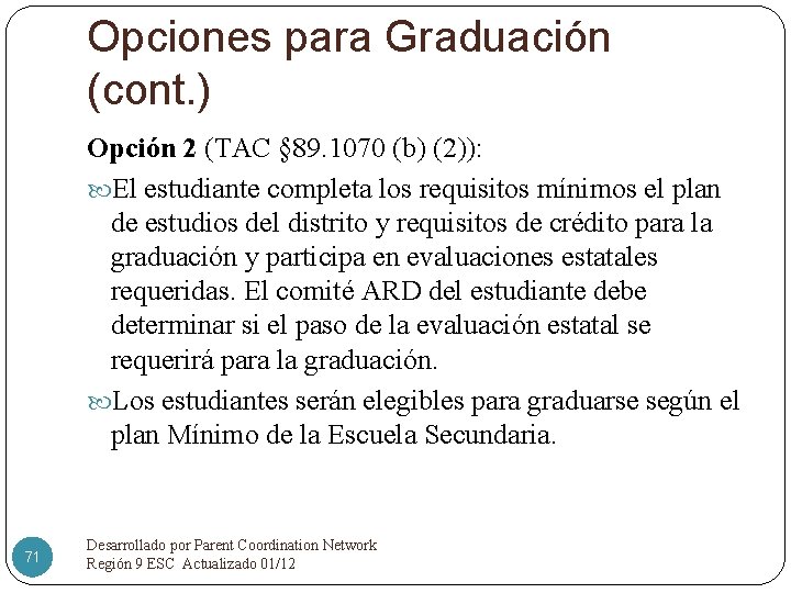 Opciones para Graduación (cont. ) Opción 2 (TAC § 89. 1070 (b) (2)): El