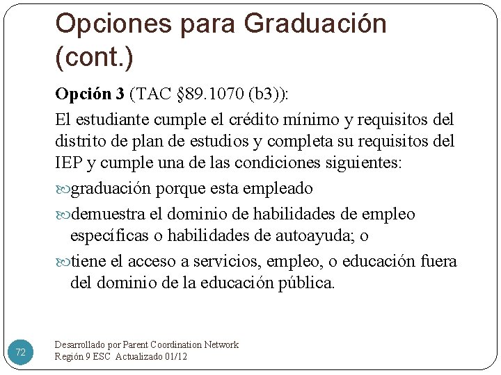 Opciones para Graduación (cont. ) Opción 3 (TAC § 89. 1070 (b 3)): El