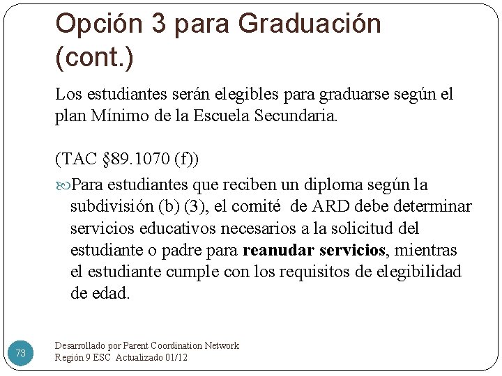 Opción 3 para Graduación (cont. ) Los estudiantes serán elegibles para graduarse según el