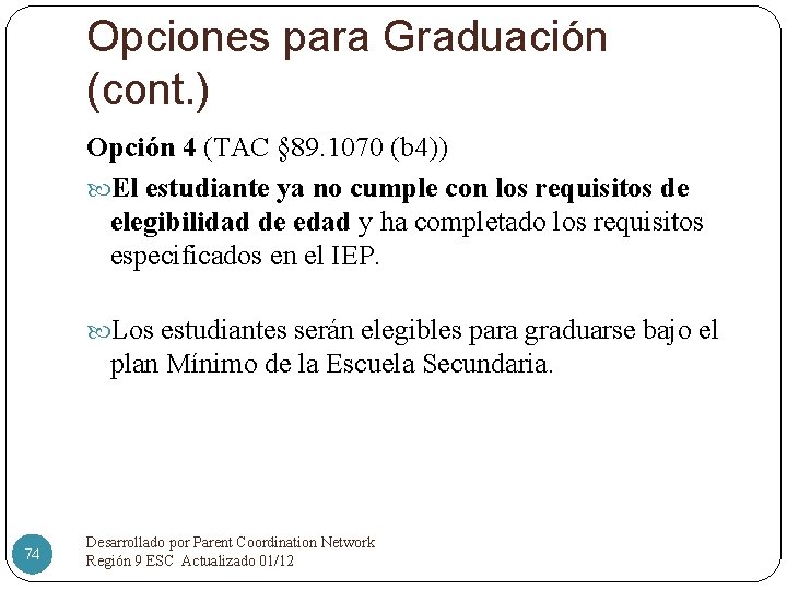Opciones para Graduación (cont. ) Opción 4 (TAC § 89. 1070 (b 4)) El