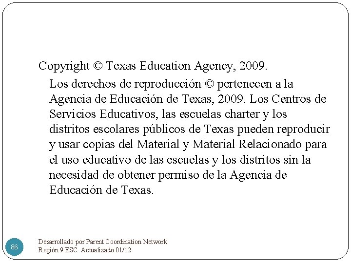 Copyright © Texas Education Agency, 2009. Los derechos de reproducción © pertenecen a la