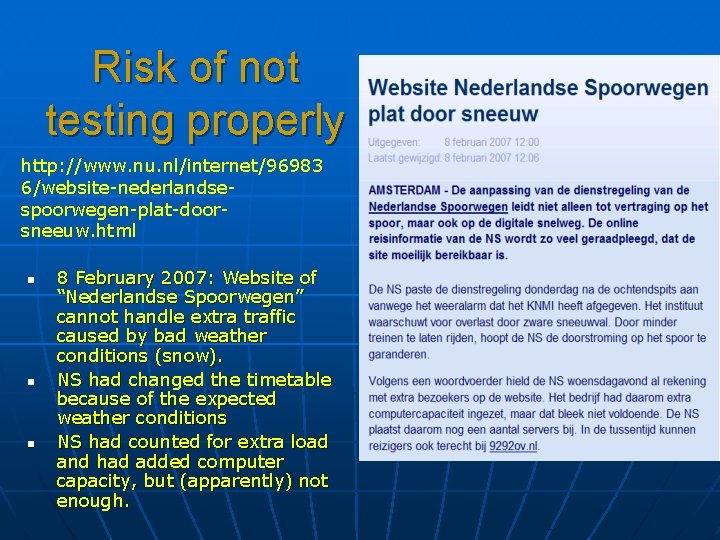 Risk of not testing properly http: //www. nu. nl/internet/96983 6/website-nederlandsespoorwegen-plat-doorsneeuw. html n n n