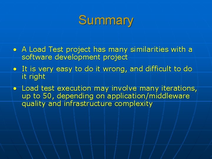 Summary • A Load Test project has many similarities with a software development project