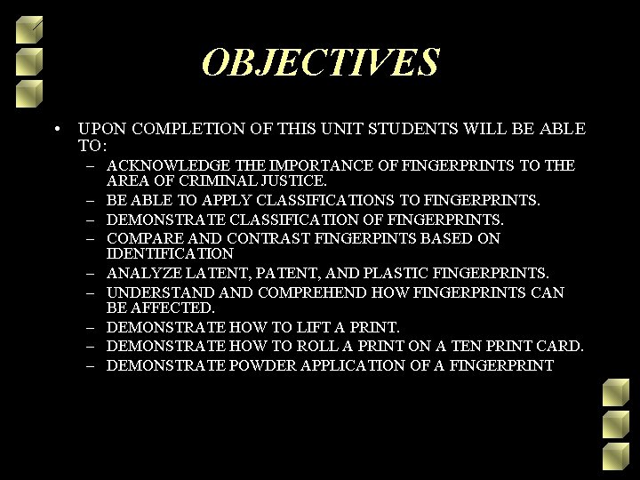 OBJECTIVES • UPON COMPLETION OF THIS UNIT STUDENTS WILL BE ABLE TO: – ACKNOWLEDGE