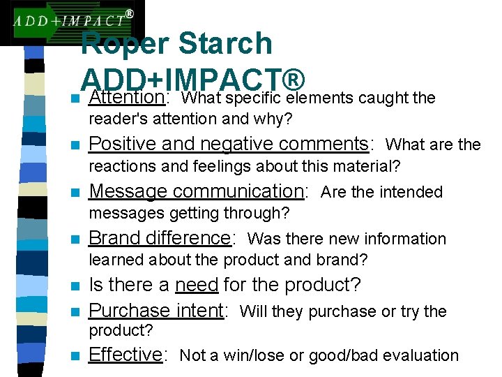 Roper Starch ADD+IMPACT® n Attention: What specific elements caught the reader's attention and why?