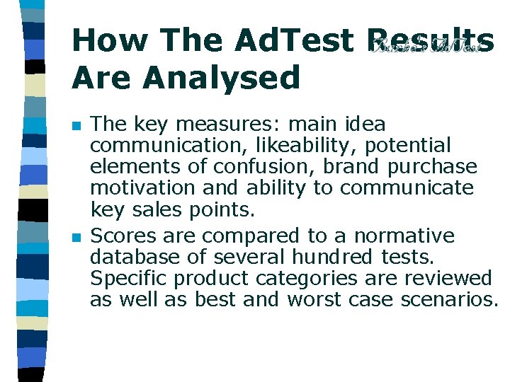 How The Ad. Test Results Are Analysed n n The key measures: main idea