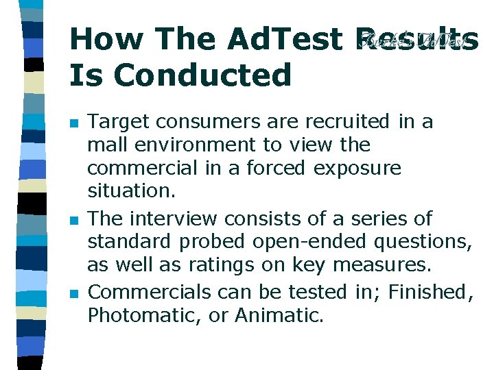 How The Ad. Test Results Is Conducted n n n Target consumers are recruited