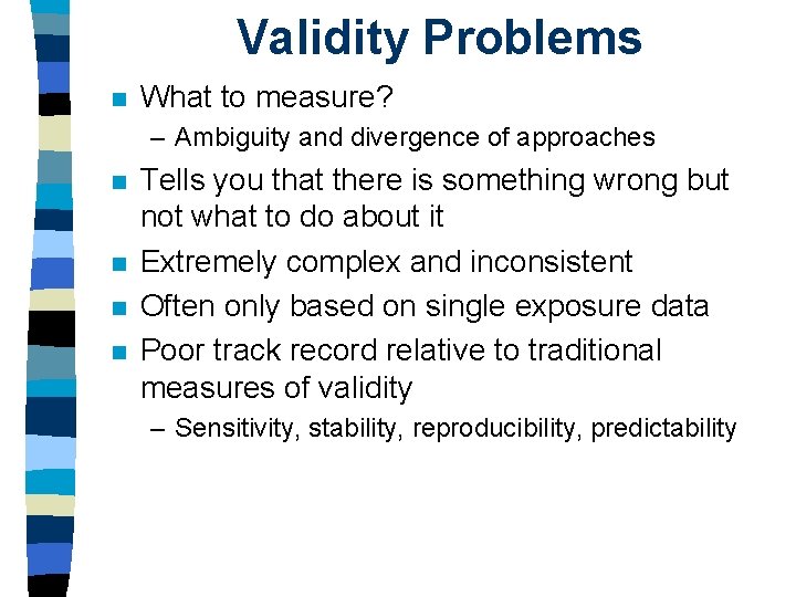 Validity Problems n What to measure? – Ambiguity and divergence of approaches n n