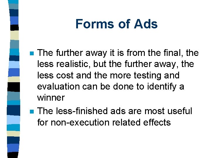 Forms of Ads n n The further away it is from the final, the