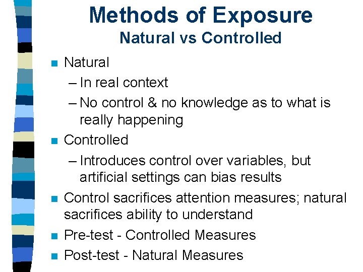 Methods of Exposure Natural vs Controlled n n n Natural – In real context