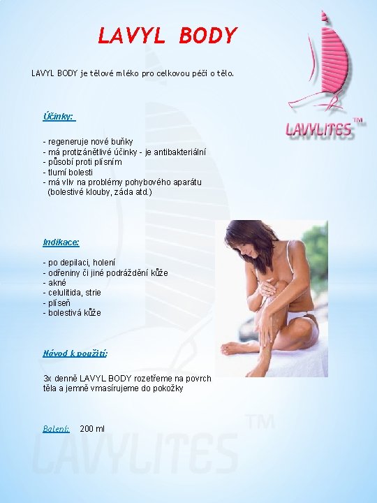 LAVYL BODY je tělové mléko pro celkovou péči o tělo. Účinky: - regeneruje nové