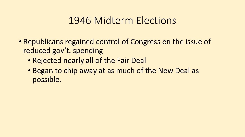 1946 Midterm Elections • Republicans regained control of Congress on the issue of reduced