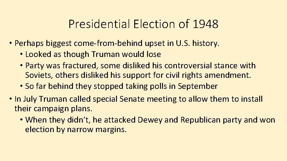 Presidential Election of 1948 • Perhaps biggest come-from-behind upset in U. S. history. •