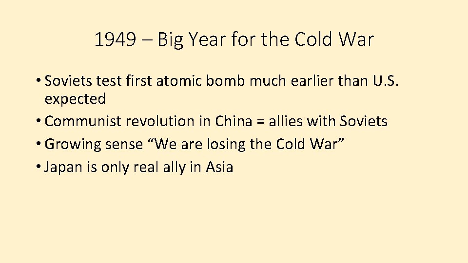 1949 – Big Year for the Cold War • Soviets test first atomic bomb