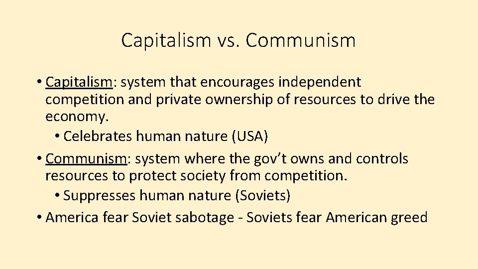 Capitalism vs. Communism • Capitalism: system that encourages independent competition and private ownership of