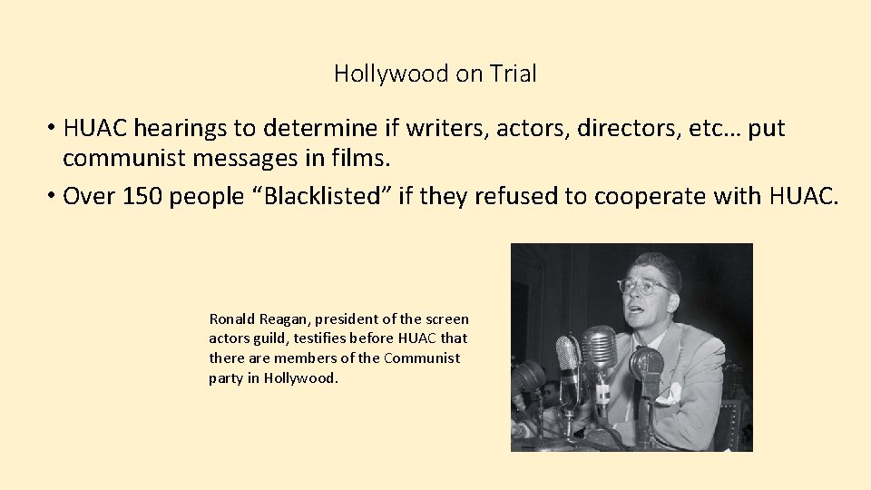 Hollywood on Trial • HUAC hearings to determine if writers, actors, directors, etc… put