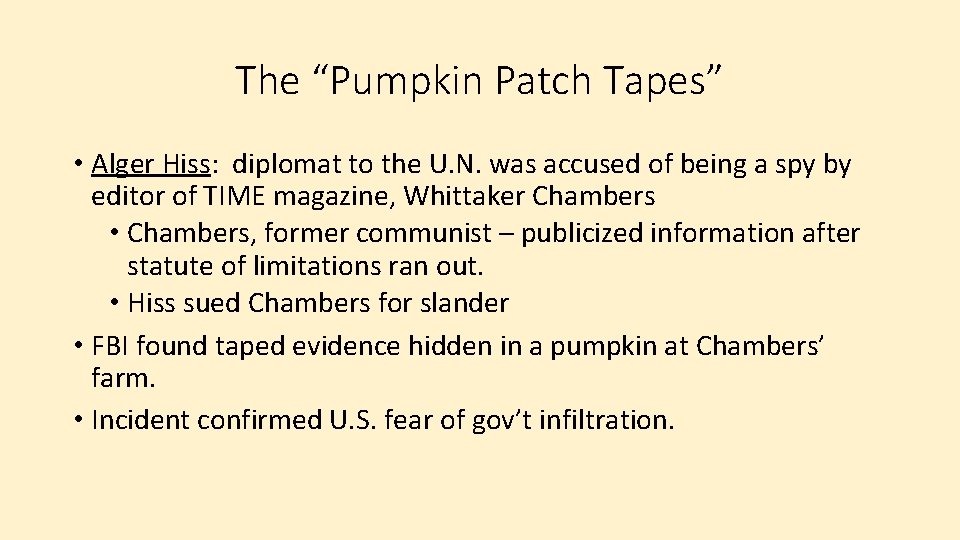 The “Pumpkin Patch Tapes” • Alger Hiss: diplomat to the U. N. was accused