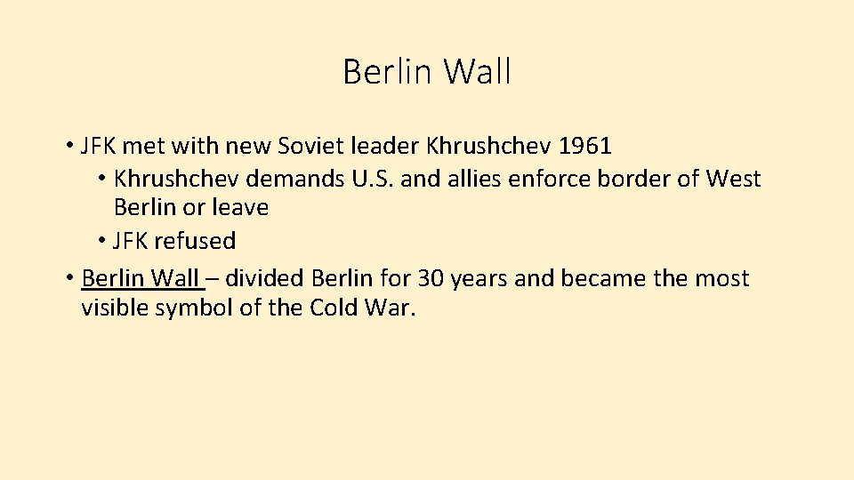 Berlin Wall • JFK met with new Soviet leader Khrushchev 1961 • Khrushchev demands