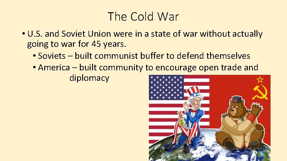 The Cold War • U. S. and Soviet Union were in a state of